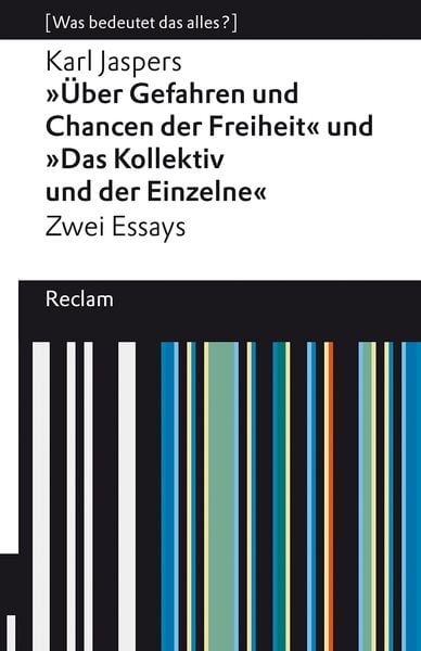 »Über Gefahren und Chancen der Freiheit« und »Das Kollektiv und der Einzelne«. Zwei Essays, Taschenbuch von Karl Jaspers, Reclam, Philipp,