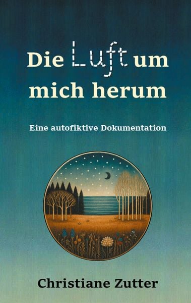 Die Luft um mich herum, Taschenbuch von Christiane Zutter, BoD – Books on Demand, 9783819215438