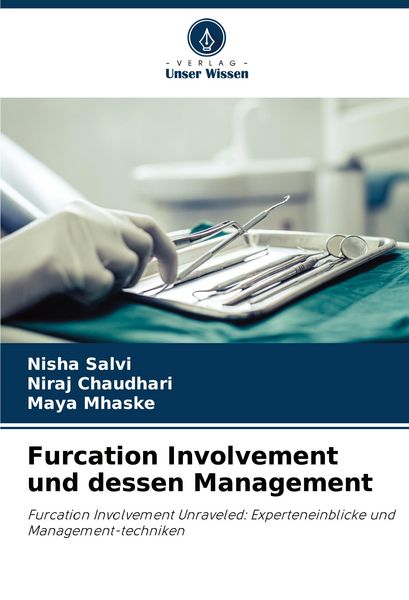 Furcation Involvement und dessen Management, Taschenbuch von Nisha Salvi , Niraj Chaudhari , Maya Mhaske, Verlag Unser Wissen, 9786206834809