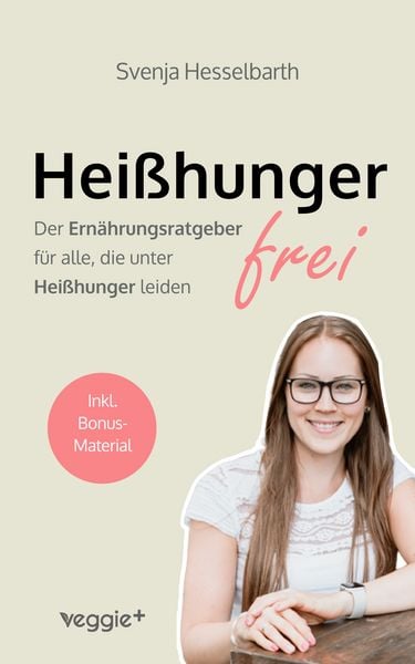 Heißhungerfrei, Taschenbuch von Svenja Hesselbarth, Veggie +, 978-3-692-64062-4