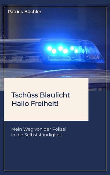 Produktbild: Tsch&uuml;ss Blaulicht - Hallo Freiheit!