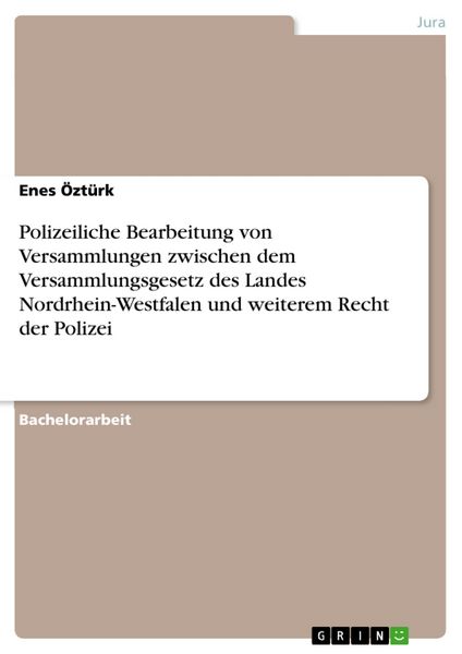 Produktbild: Polizeiliche Bearbeitung von Versammlungen zwischen dem Versammlungsgesetz des Landes Nordrhein-Westfalen und weiterem Recht der Polizei
