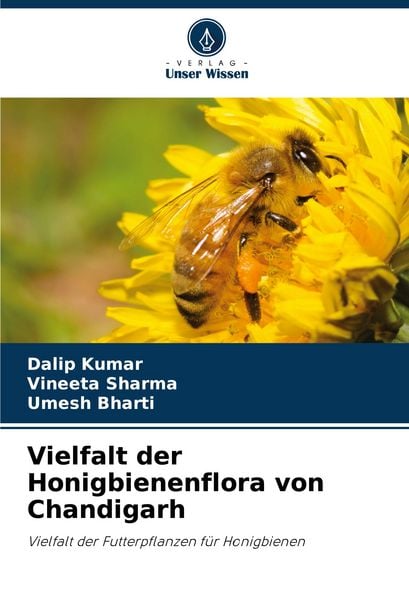 Vielfalt der Honigbienenflora von Chandigarh, Taschenbuch von Dalip Kumar , Vineeta Sharma , Umesh Bharti, Verlag Unser Wissen, 9786208537401