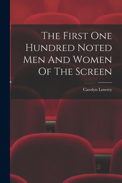 Produktbild: The First One Hundred Noted Men And Women Of The Screen