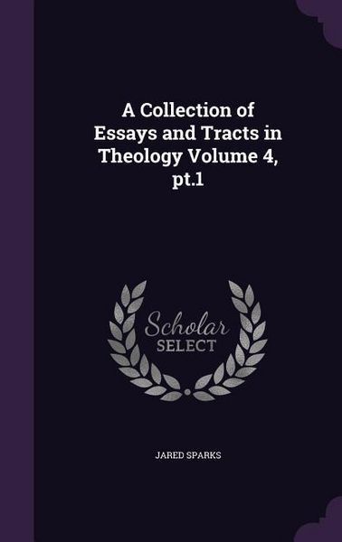 Produktbild: A Collection of Essays and Tracts in Theology Volume 4, pt.1