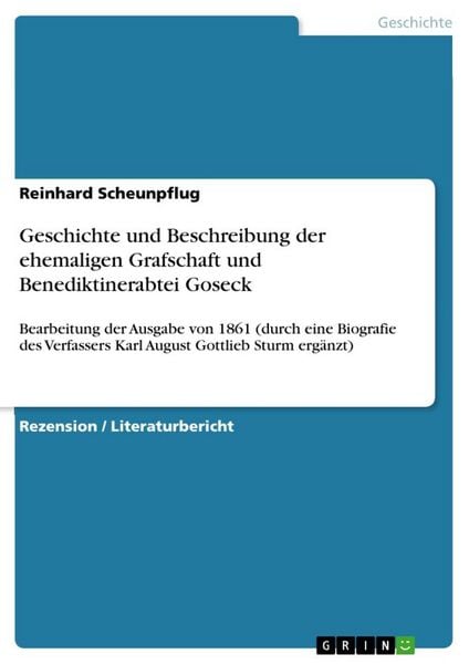 Produktbild: Geschichte und Beschreibung der ehemaligen Grafschaft und Benediktinerabtei Goseck
