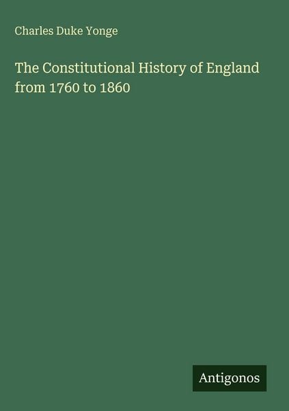 Produktbild: The Constitutional History of England from 1760 to 1860