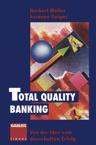 Total Quality Banking, Taschenbuch von Herbert Müller , Susanne Guigas, Betriebswirtschaftlicher Verlag Gabler, 9783322825865