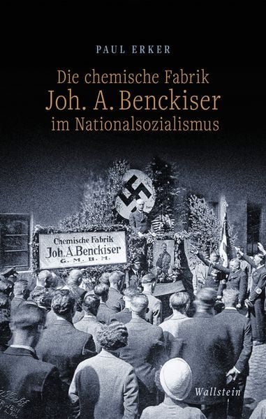 Produktbild: Die chemische Fabrik Joh. A. Benckiser im Nationalsozialismus