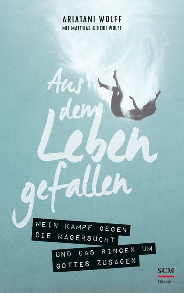 Aus dem Leben gefallen, Taschenbuch von Ariatani Wolff , Matthias C. Wolff , Heidi Wolff, Hänssler, 9783775160308