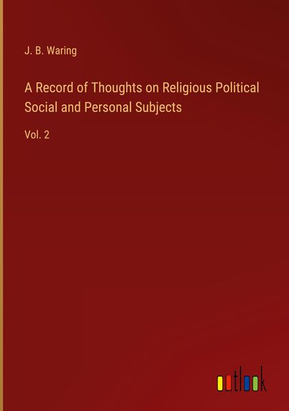 Produktbild: A Record of Thoughts on Religious Political Social and Personal Subjects