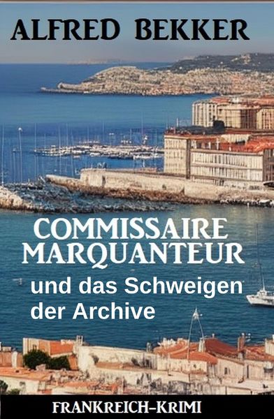 Produktbild: Commissaire Marquanteur und das Schweigen der Archive: Frankreich Krimi