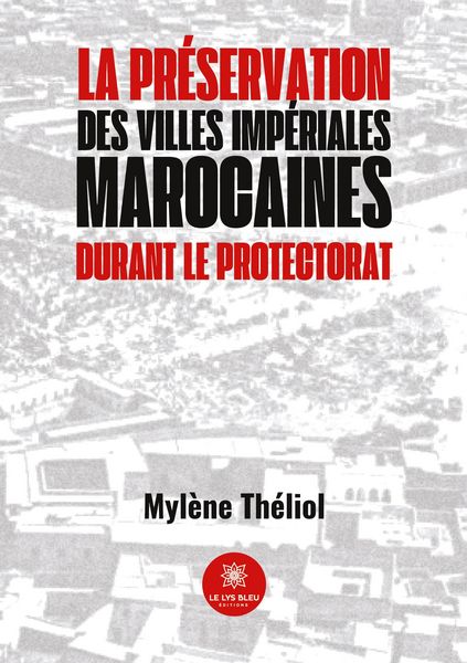 Produktbild: Myl&egrave;ne Th&eacute;liol: Pr&eacute;servation des villes imp&eacute;riales marocaine