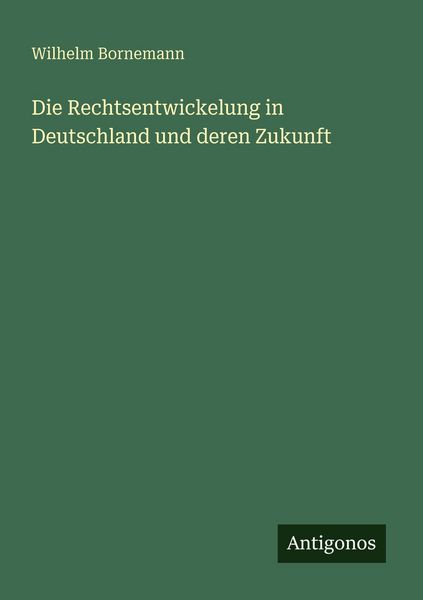 Produktbild: Die Rechtsentwickelung in Deutschland und deren Zukunft