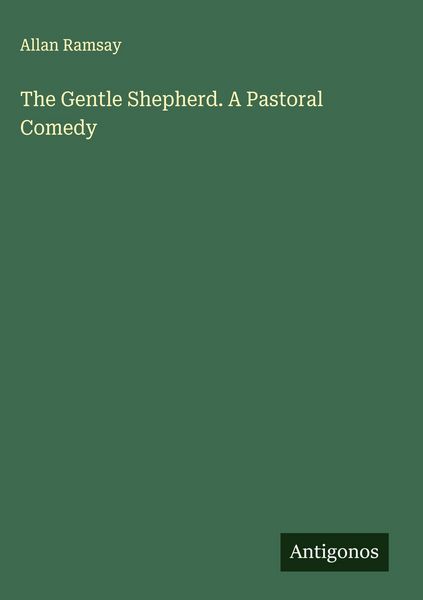 Produktbild: The Gentle Shepherd. A Pastoral Comedy