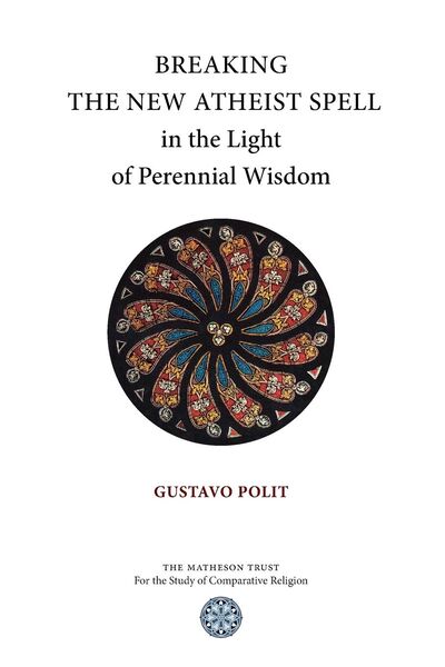 Produktbild: Breaking the New Atheist Spell in the Light of Perennial Wisdom