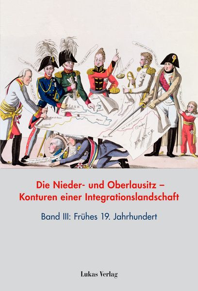 Produktbild: Die Nieder- und Oberlausitz &ndash; Konturen einer Integrationslandschaft, Bd. III: 19. Jahrhundert