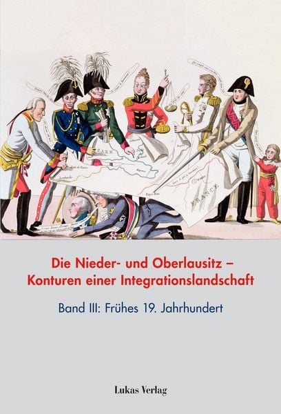 Produktbild: Die Nieder- und Oberlausitz &ndash; Konturen einer Integrationslandschaft, Bd. III: 19. Jahrhundert