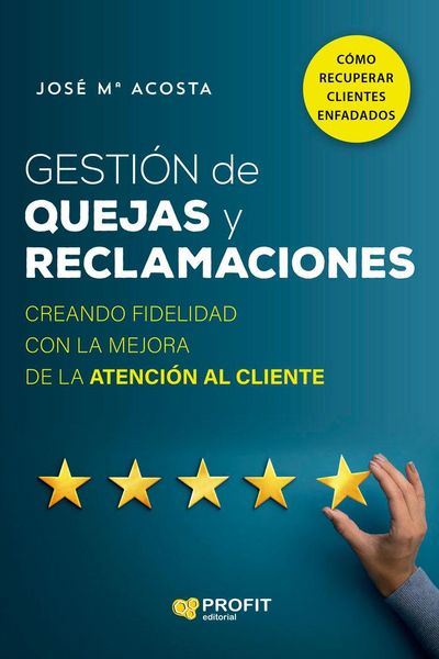 Produktbild: Gesti&oacute;n de quejas y reclamaciones: Creando fidelidad con la mejora de la atenci&oacute;n al cliente