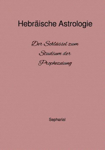 Hebräische Astrologie, Taschenbuch von Walter Richard Sepharial (Walter Richard Old), Epubli, 9783754957967