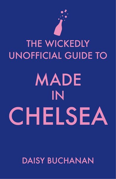 Produktbild: The Wickedly Unofficial Guide to Made in Chelsea