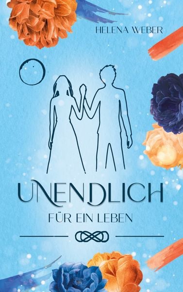 Unendlich, Taschenbuch von Helena Weber, BoD – Books on Demand, 9783756276592