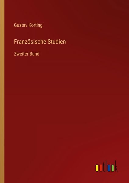 Französische Studien, Taschenbuch von Gustav Körting, Outlook, 9783368536930
