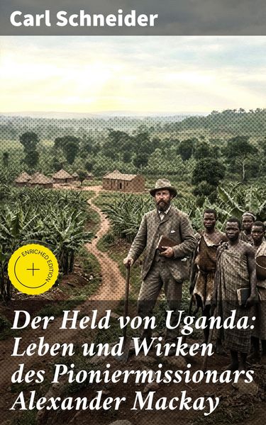Produktbild: Der Held von Uganda: Leben und Wirken des Pioniermissionars Alexander Mackay