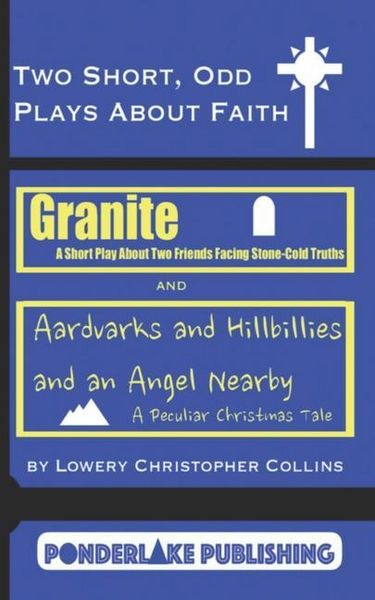 Produktbild: Two Short, Odd Plays About Faith: Granite / Aardvarks and Hillbillies and an Angel Nearby