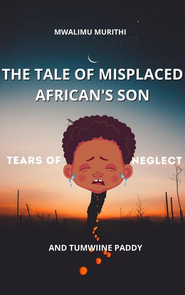 Produktbild: The Tale of Displaced African's Son: Tears of Neglect