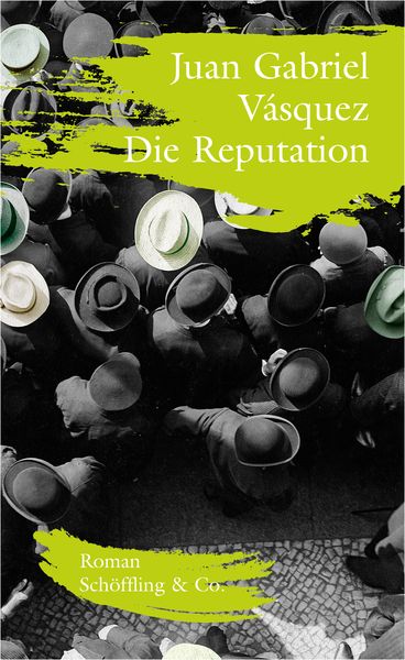 Die Reputation, Gebundene Ausgabe von Juan Gabriel Vásquez, Schöffling, 9783895610097