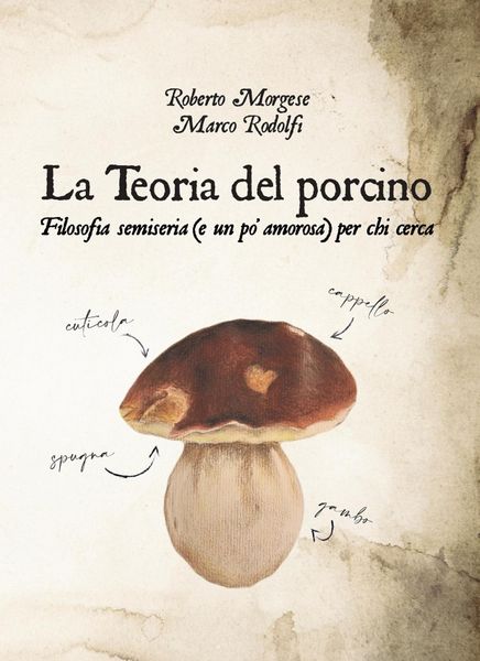 Produktbild: La teoria del porcino. Filosofia semiseria (e un po' amorosa) per chi cerca