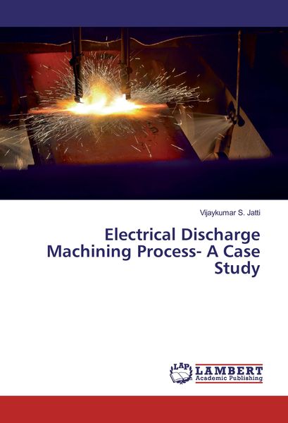 Produktbild: Electrical Discharge Machining Process- A Case Study