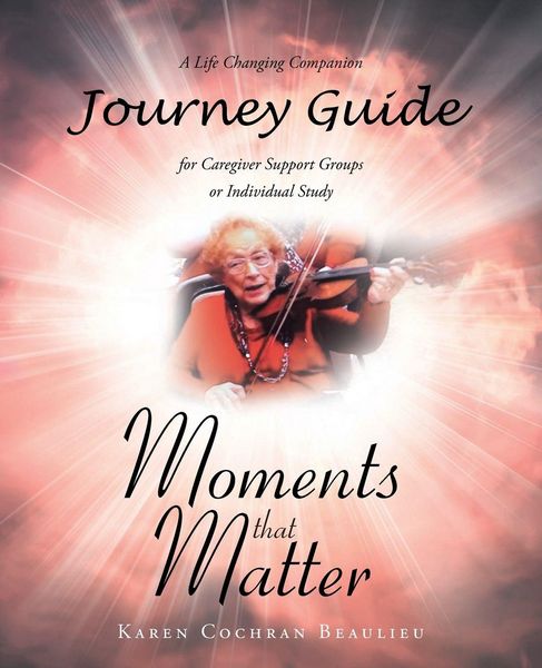 Produktbild: Moments that Matter; A Life Changing Companion Journey Guide for Caregiver Support Groups or Individual Study