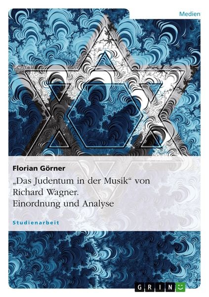Produktbild: "Das Judentum in der Musik" von Richard Wagner. Einordnung und Analyse