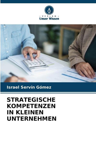Strategische Kompetenzen in Kleinen Unternehmen, Taschenbuch von Israel Servín Gómez, Verlag Unser Wissen, 9786209408373