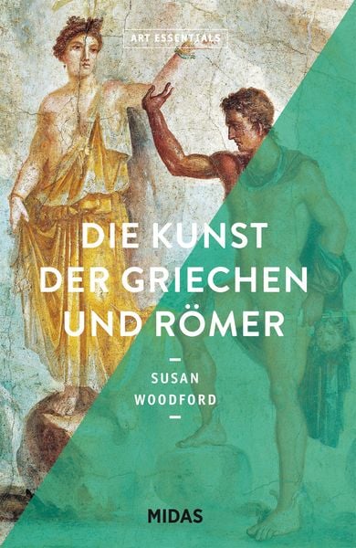 Die Kunst der Griechen und Römer (ART ESSENTIALS), Taschenbuch von Susan Woodford, Midas Collection, 9783038761631