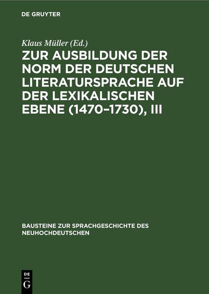 Produktbild: Zur Ausbildung der Norm der deutschen Literatursprache auf der lexikalischen Ebene (1470&ndash;1730), III