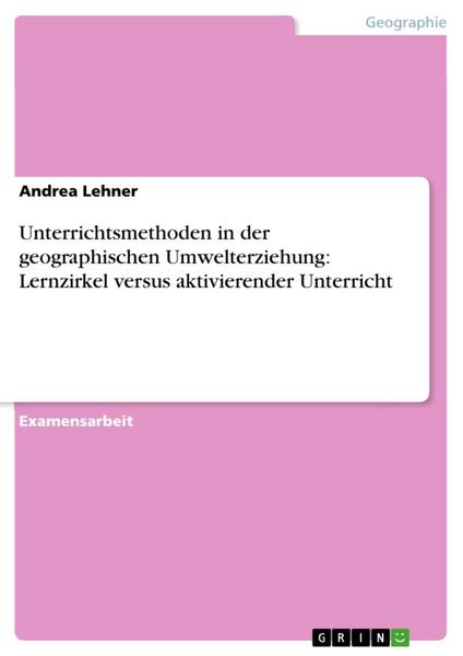 Produktbild: Unterrichtsmethoden in der geographischen Umwelterziehung: Lernzirkel versus aktivierender Unterricht