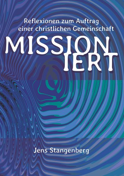 Missioniert, Taschenbuch von Jens Stangenberg, BoD – Books on Demand, 9783748157793