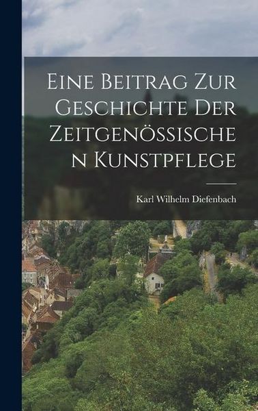Produktbild: Eine Beitrag Zur Geschichte Der Zeitgen&ouml;ssischen Kunstpflege