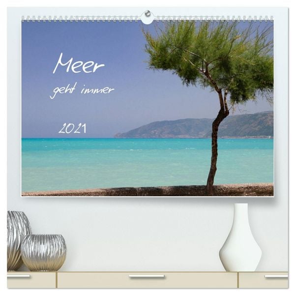 Meer geht immer (hochwertiger Premium Wandkalender 2026 DIN A2 quer), Kunstdruck in Hochglanz