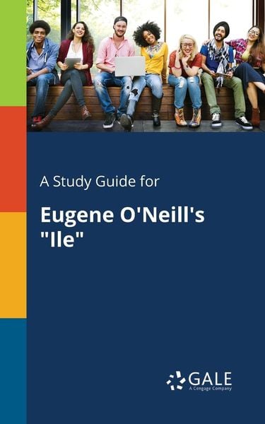 A Study Guide for Eugene O'Neill's 'Ile'