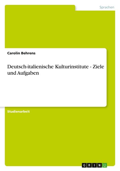 Deutsch-italienische Kulturinstitute - Ziele und Aufgaben, Taschenbuch von Carolin Behrens, GRIN, 9783640286034