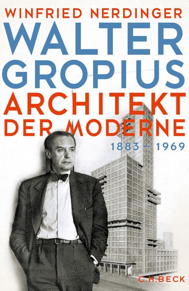 Walter Gropius, Gebundene Ausgabe von Winfried Nerdinger, C.H. Beck, 978-3-406-74132-6
