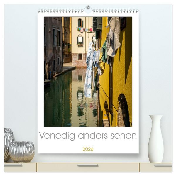 Produktbild: Venedig anders sehen (hochwertiger Premium Wandkalender 2026 DIN A2 hoch), Kunstdruck in Hochglanz