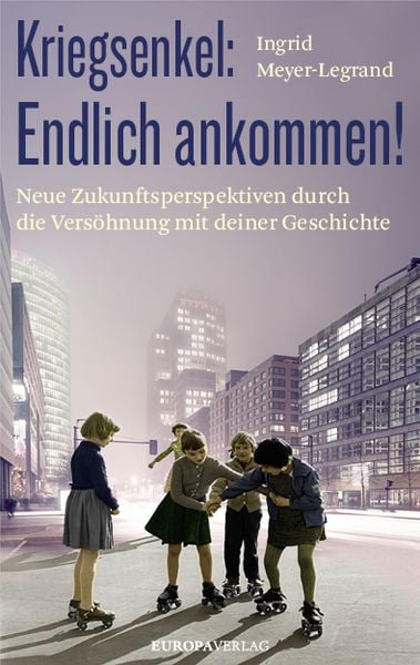 Produktbild: Kriegsenkel: Endlich ankommen!