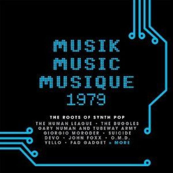 Produktbild: Musik Music Musique 1979:The Roots Of Synth Pop