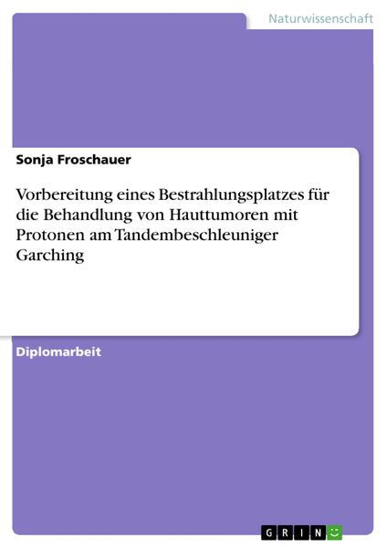 Produktbild: Vorbereitung eines Bestrahlungsplatzes f&uuml;r die Behandlung von Hauttumoren mit Protonen am Tandembeschleuniger Garching