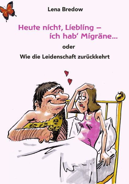 Heute nicht, Liebling - ich hab' Migräne, Taschenbuch von Lena Bredow, BoD – Books on Demand, 9783837048353